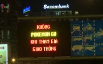 TP.HCM treo bảng quảng cáo cảnh báo Pokemon Go