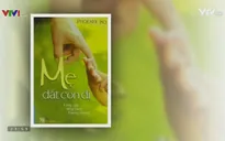 "Mẹ dắt con đi" – Bao la tình mẹ