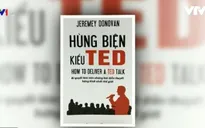 “Hùng biện kiểu TED” - Bí quyết để bài diễn thuyết sinh động hơn