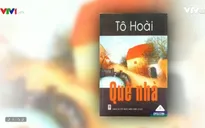 “Quê nhà” - Cách nhìn riêng về thế giới của nhà văn Tô Hoài