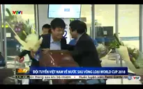ĐT Việt Nam về nước sau vòng loại World Cup 2018
