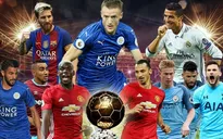 Danh sách rút gọn Quả bóng Vàng 2016: Vardy sánh ngang Ronaldo, Messi