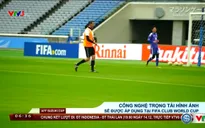 Công nghệ trọng tài hình ảnh sẽ được áp dụng tại FIFA Club World Cup 2016