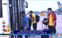 ĐT Việt Nam đã có mặt tại Hà Nội, chuẩn bị cho trận bán kết lượt về