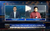 Cháy lớn tại KCN Phố Nối A, Hưng Yên