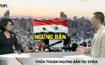 Thỏa thuận ngừng bắn tại Syria - tia hy vọng hòa bình mong manh