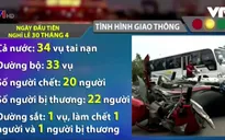 Ngày đầu nghỉ lễ 30/4, 21 người thiệt mạng vì tai nạn giao thông