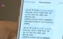 Tá hỏa vì hàng trăm triệu đồng trong tài khoản ngân hàng bỗng dưng biến mất