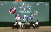 Hành trình "Thiện Nhân và những người bạn" - Nơi hạnh phúc được hồi sinh