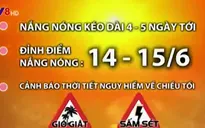 Miền Trung: Nắng nóng đỉnh điểm ngày 14-15/6