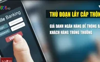 Cảnh báo lừa đảo, lấy cắp thông tin tài khoản ngân hàng
