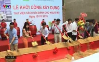 Khởi công xây dựng thư viện sách nói cho người khiếm thị