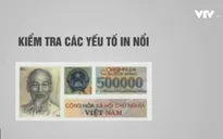 Cách nhận biết tiền giả qua các chữ cái đầu seri chưa có căn cứ
