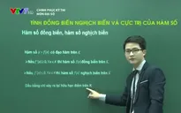 Chinh phục kỳ thi môn Toán: Tính đồng biến nghịch biến và cực trị của hàm số