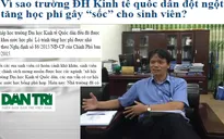 Điểm báo 22/7: Vì sao trường ĐH Kinh tế Quốc dân tăng học phí gây “sốc” cho sinh viên?