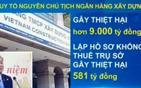 Truy tố nguyên Chủ tịch Ngân hàng Xây dựng