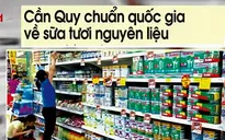Thời báo Kinh doanh: Cần một quy chuẩn quốc gia về sữa tươi nguyên liệu