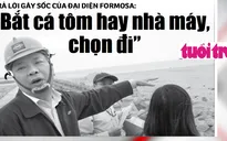 Câu nói “Bắt cá tôm hay nhà máy, chọn đi?" trở thành tâm điểm báo chí