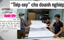 Giảm gánh nặng thuế nhằm... "tiếp oxy" cho doanh nghiệp