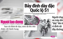 Điểm báo sáng 2/6: "Đinh tặc" hoành hành trên tuyến đường huyết mạch