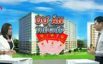 Các dự án BĐS thế chấp ngân hàng được công khai: Phần nổi của tảng băng chìm