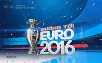 Sôi động với 13 chương trình đồng hành cùng VCK EURO 2016 trên sóng VTV