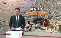 Truy tìm nguyên nhân gây hạn hán kéo dài tại Ấn Độ