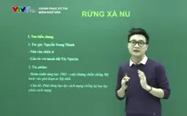 Chinh phục kỳ thi môn Văn: Tìm hiểu tác phẩm "Rừng xà nu"