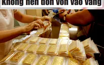 Điểm báo 18/7: “Không nên dồn vốn vào vàng”