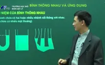 Môn Vật lý: Bình thông nhau và ứng dụng