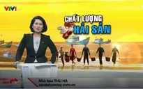 Công bố chất lượng hải sản Miền Trung hậu Formosa: Còn nhiều băn khoăn