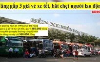Điểm báo 7/1: Tăng gấp 3 lần giá vé xe Tết, bắt chẹt người lao động