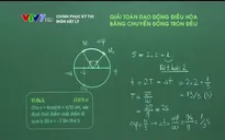 Giải toán dao động điều hòa bằng chuyển động tròn đều