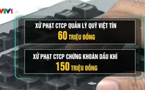 Hàng loạt công ty chứng khoán bị xử phạt
