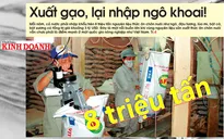 Việt Nam xuất khẩu gạo lại nhập ngô khoai - “Vào lỗ hà ra lỗ hổng”