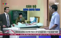 Cán bộ không chuyên trách cấp xã mai một vì điều kiện kiếm sống không có
