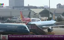 Đề xuất giá sàn vé máy bay nội địa, người dân còn cơ hội mua vé giá rẻ?
