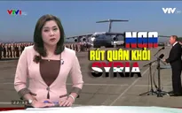Nguyên nhân đằng sau việc Nga tuyên bố rút quân khỏi Syria là gì?