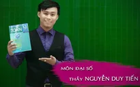 Bí quyết ôn thi giành điểm môn Toán - Đại số từ thầy giáo trẻ tuổi nhất "Chinh phục kỳ thi vào lớp 10"