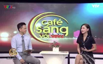 Café sáng với VTV3: Câu chuyện về sự điềm tĩnh