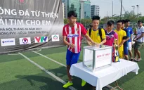 Khai mạc giải bóng đá từ thiện "Trái tim cho em" dành cho học sinh THPT