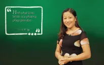 10 câu nói truyền cảm hứng trong PTL "Thầy cô chúng ta đã thay đổi"