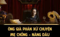 Khi "ông trùm" Phan Quân ra tay "phán xử" chuyện "Sống chung với mẹ chồng"
