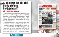 Ai đủ quyền lực chi phối chiếc ghế của bà Quỳnh Anh?