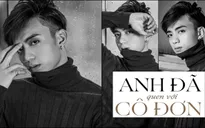 Soobin Hoàng Sơn đốn tim fan với MV ballad "Anh đã quen với cô đơn"