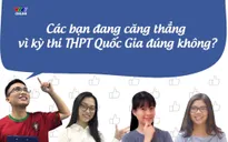 Lắng nghe bí quyết của các thủ khoa kỳ thi THPT quốc gia 2016