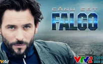 Đón xem phim hình sự đặc sắc của Pháp "Cảnh sát Falco" trên VTV2