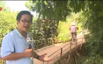 Người dân Bình Phước gặp nạn vì... cầu dân sinh