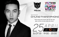 NTK Chung Thanh Phong và "làn gió mới" tại Tuần lễ thời trang quốc tế Việt Nam Xuân - Hè 2017