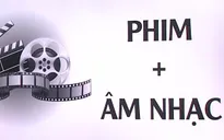 Bí quyết tạo sức hút của các bản nhạc phim nổi tiếng trong phim Việt